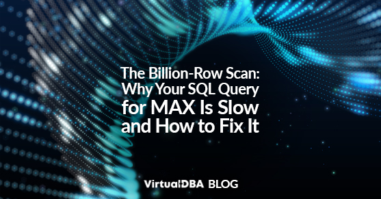The Billion-Row Scan: Why Your SQL Query for MAX Is Slow and How to Fix It