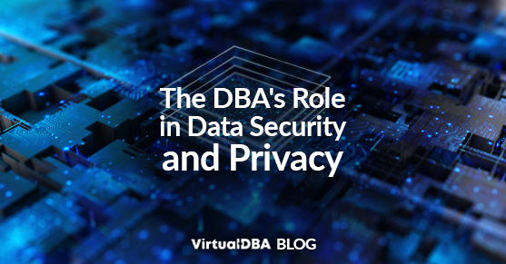 The DBAs Role in Data Security and Privacy