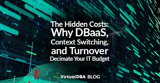 The Hidden Costs: Why DBaaS, Context Switching, and Turnover Decimate Your IT Budget