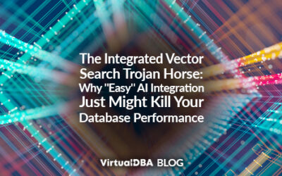 The Integrated Vector Search Trojan Horse: Why “Easy” AI Integration Just Might Kill Your Database Performance