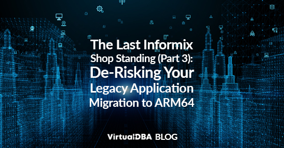 The Last Informix Shop Standing (Part 3): De-Risking Your Legacy Application Migration to ARM64