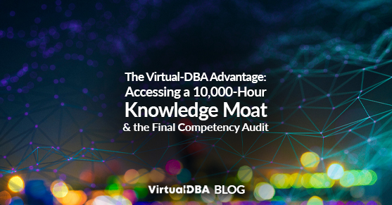 The Virtual-DBA Advantage: Accessing a 10_000-Hour Knowledge Moat and the Final Competency Audit