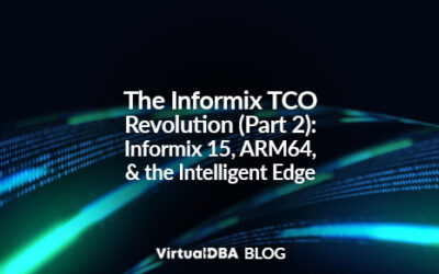 The ‘Zero-DBA’ Revolution (Part 2): Informix 15, ARM64, and the Intelligent Edge