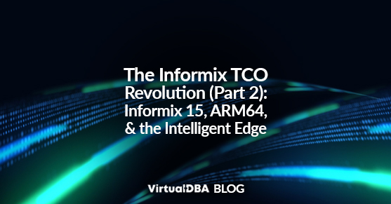 The ‘Zero-DBA’ Revolution (Part 2): Informix 15, ARM64, and the Intelligent Edge