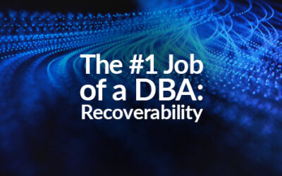 The #1 Job of a DBA: Recoverability