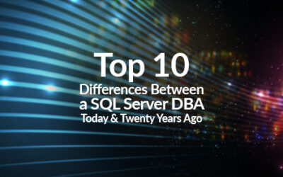 Top 10 Differences Between a SQL Server DBA Today and Twenty Years Ago