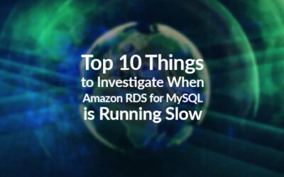 Top 10 Things to Investigate When Amazon RDS for MySQL is Running Slow or Performing Poorly