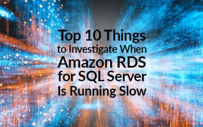 Top 10 Things to Investigate When Amazon RDS for SQL Server Is Running Slow or Performing Poorly