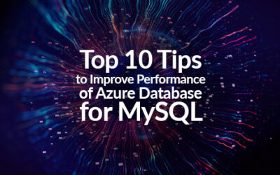Top 10 Tips to Improve Performance of Azure Database for MySQL
