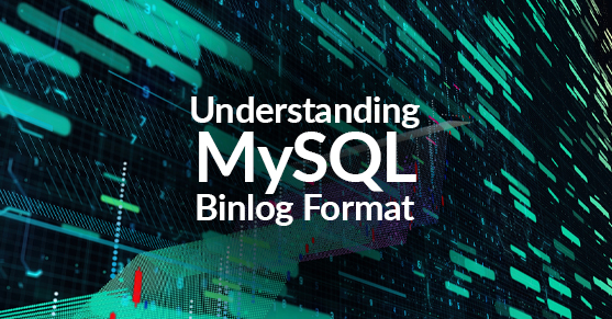 Understanding MySQL Binlog Format