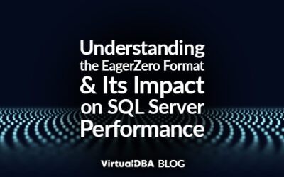 Understanding the EagerZero Format and Its Impact on SQL Server Performance