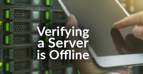 Verifying a Server is Offline