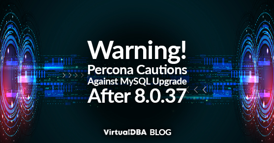 Warning! Percona Cautions Against MySQL Upgrade After 8.0.37