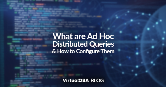 What are Ad Hoc Distributed Queries and How to Configure Them