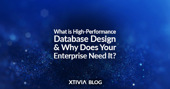 What is High-Performance Database Design and Why Does Your Enterprise Need It?