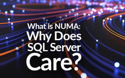 What is NUMA: Why Does SQL Server Care?