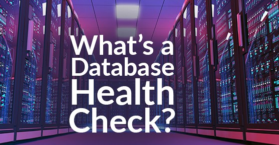 What’s a Database Health Check?