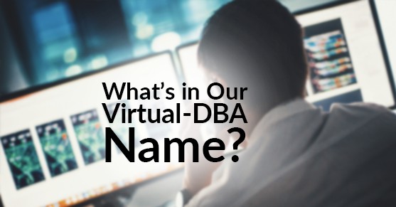 What’s in Our Virtual-DBA Name?