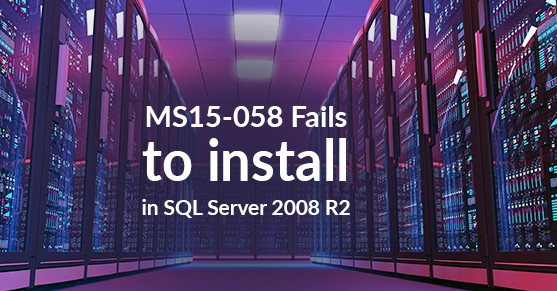 When MS15-058 fails to install or version does not change after install in SQL Server 2008 R2 image