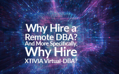 Why Hire a Remote DBA? And More Specifically, Why Hire XTIVIA Virtual-DBA?