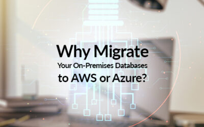 Why Migrate Your On-Premises Databases to AWS or Azure?