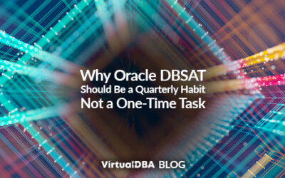 Why Oracle DBSAT Should Be a Quarterly Habit—Not a One-Time Task