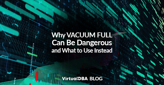 Why VACUUM FULL Can Be Dangerous — and What to Use Instead