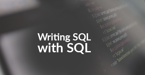 Writing SQL with SQL