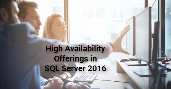 Different High Availability Offerings in SQL Server 2016