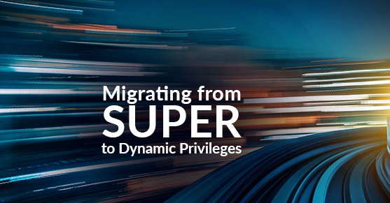 Migrating from SUPER to Dynamic Privileges
