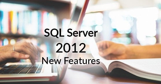 sql-server-2012-new-features-enhancements