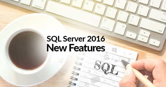 SQL Server 2016 Database Engine: New Features and Enhancements